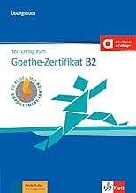 Mit Erfolg zum Goethe-Zertifikat B2: Ubungsbuch B2 passend zur neuen Prufung 20