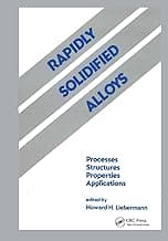 Rapidly Solidified Alloys: Processes-Structures-Properties-Applications: 3 (Materials Engineering)