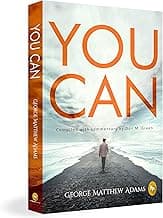 You Can by George Matthew Adams | The Classic Guide to Self-Belief, Self-Help, Motivation & Personal Growth | A Life Changing Book on Success and Inner Strength | Premium Paperback Edition | Best Sell